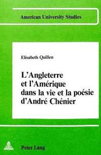 bokomslag L'Angleterre Et l'Amrique Dans La Vie Et La Posie d'Andr Chenier