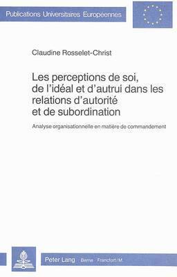 bokomslag Les Perceptions de Soi, de l'Idal Et d'Autrui Dans Les Relations d'Autorit Et de Subordination