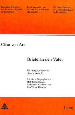 Caesar Von Arx: Briefe an Den Vater 1