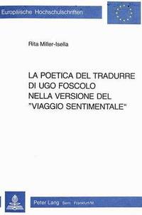 bokomslag La Poetica del Tradurre Di Ugo Foscolo Nella Versione del Viaggio Sentimentale