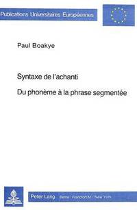 bokomslag Syntaxe de l'Achanti- Du Phonme  La Phrase Segmente