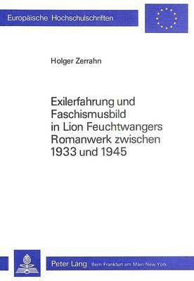 bokomslag Exilerfahrung Und Faschismusbild in Lion Feuchtwangers Romanwerk Zwischen 1933 Und 1945