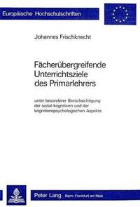 bokomslag Faecheruebergreifende Unterrichtsziele Des Primarlehrers