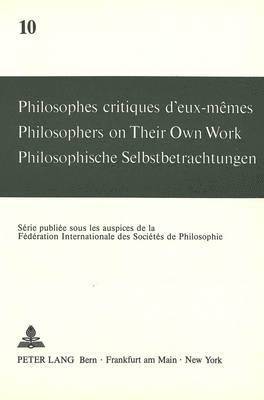 bokomslag Philosophes Critiques d'Eux-Mmes- Philosophers on Their Own Work- Philosophische Selbstbetrachtungen