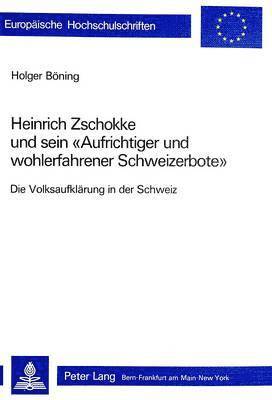 bokomslag Heinrich Zschokke Und Sein Aufrichtiger Und Wohlerfahrener Schweizerbote