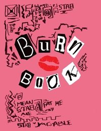 bokomslag Burn Book: Burn Book Mean Girls journal, Its full of secrets! - Blank Notebook/Journal - Mean Girls Notebook