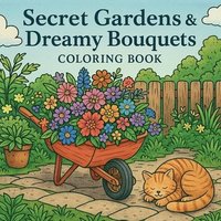 bokomslag Secret Gardens & Dreamy Bouquets Coloring Book