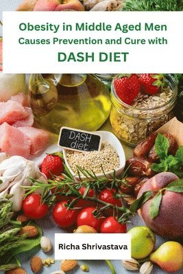 bokomslag Obesity in Middle Aged Men Causes Prevention and Cure with DASH Diet