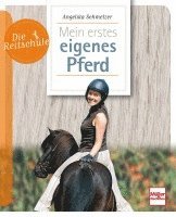 Angelika Schmelzer - Mein erstes eigenes Pferd, Häftad