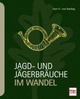 Gert G. von Harling - Jagd- und Jägerbräuche im Wandel, Häftad