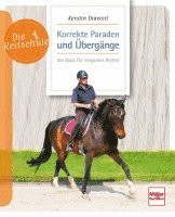 bokomslag Korrekte Paraden und Übergänge - die Basis für elegantes Reiten