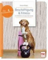 bokomslag Beschäftigung & Fitness für fröhliche und gesunde Hunde
