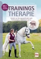 Trainingstherapie - Zurück zu Bewegungsfreude nach Verletzungen, Lahmheiten & Co. inkl. konkreten Trainingsempfehlungen für eine langfristige Genesung