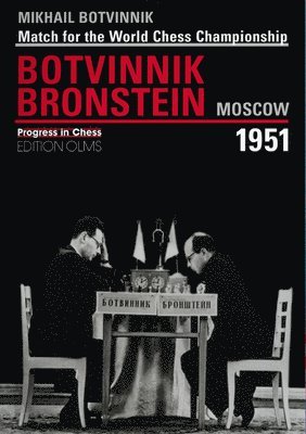 World Championship Match Botvinnik V Bronstein Moscow 1951 1