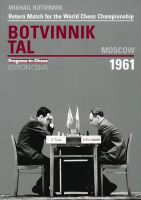 Mikhail Botvinnik - World Championship Return Match Botvinnik V Tal, MOSCOW 1961, Häftad