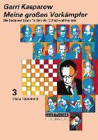 Meine grossen Vorkämpfer / Die bedeutendsten Partien der Schachweltmeister