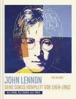 bokomslag John Lennon. Seine Songs komplett von 1969-1980. Alle Songs. Alle Stories. Alle Lyrics.