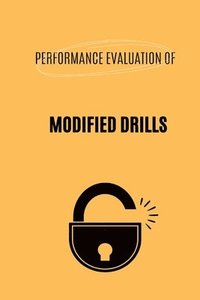 bokomslag Performance Evaluation of Modified Drills