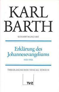 Karl Barth Gesamtausgabe: Band 9: Erklarung Des Johannesevangeliums 1