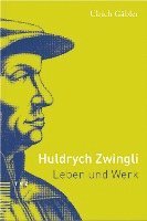 bokomslag Huldrych Zwingli: Leben Und Werk