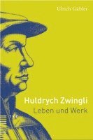 Huldrych Zwingli: Leben Und Werk 1