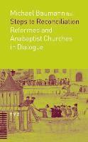 Michael Baumann - Steps to Reconciliation: Anabaptist and Reformed Churches in Dialogue, Häftad