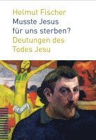 bokomslag Musste Jesus Fur Uns Sterben?: Deutungen Des Todes Jesu