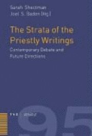 Joel S. Baden - The Strata of the Priestly Writings: Contemporary Debate and Future Directions, Inbunden
