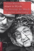Torsten Meireis - Altern in Wurde: Das Konzept Der Wurde Im Vierten Lebensalter, Häftad