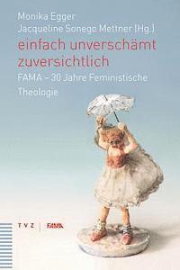 bokomslag Einfach Unverschamt Zuversichtlich: Fama - 30 Jahre Feministische Theologie