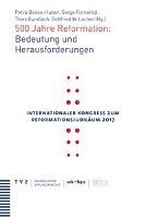 Petra Bosse-Huber, Serge Fornerod - 500 Jahre Reformation: Bedeutung Und Herausforderungen, Häftad