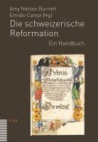 Amy Nelson Burnett - Die Schweizerische Reformation: Ein Handbuch, Inbunden