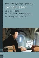 bokomslag Zwingli Lesen: Zentrale Texte Des Zurcher Reformators in Heutigem Deutsch. Unter Mitwirkung Von Judith Engeler