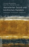 bokomslag Assistierter Suizid Und Kirchliches Handeln: Fallbeispiele - Kommentare - Reflexionen
