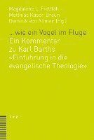 ... Wie Ein Vogel Im Fluge: Ein Kommentar Zu Karl Barths Einfuhrung in Die Evangelische Theologie