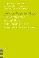 ... Wie Ein Vogel Im Fluge: Ein Kommentar Zu Karl Barths Einfuhrung in Die Evangelische Theologie 1