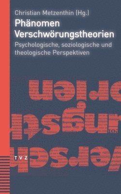 Christian Metzenthin - Phanomen Verschworungstheorien: Psychologische, Soziologische Und Theologische Perspektiven, Häftad