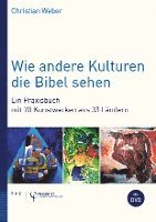 bokomslag Wie Andere Kulturen Die Bibel Sehen: Ein Praxisbuch Mit 70 Kunstwerken Aus 33 Landern