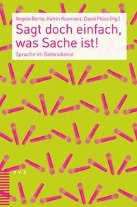 bokomslag Sagt Doch Einfach, Was Sache Ist!: Sprache Im Gottesdienst