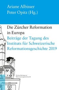 bokomslag Die Zürcher Reformation in Europa