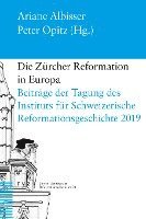 bokomslag Die Zurcher Reformation in Europa: Beitrage Der Tagung Des Instituts Fur Schweizerische Reformationsgeschichte 6.-8. Februar 2019 in Zurich