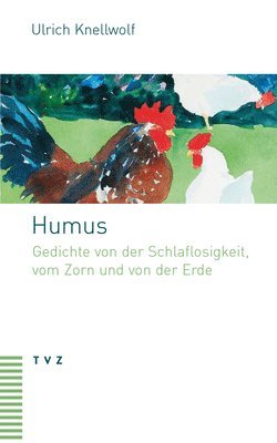 Ulrich Knellwolf - Humus Etc.: Gedichte Von Der Schlaflosigkeit, Vom Zorn Und Von Der Erde, Häftad