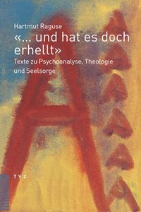 bokomslag ... Und Hat Es Doch Erhellt: Texte Zu Psychoanalyse, Theologie Und Seelsorge