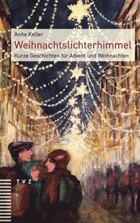 bokomslag Weihnachtslichterhimmel: Kurze Geschichten Fur Advent Und Weihnachten