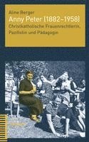 bokomslag Anny Peter (1882-1958): Christkatholische Frauenrechtlerin, Pazifistin Und Padagogin