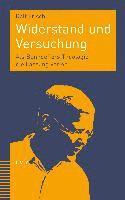 bokomslag Widerstand Und Versuchung: ALS Bonhoeffers Theologie Die Fassung Verlor