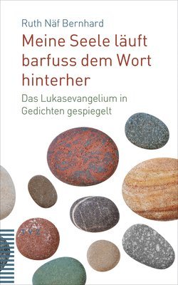 bokomslag Meine Seele Lauft Barfuss Dem Wort Hinterher: Das Lukasevangelium in Gedichten Gespiegelt