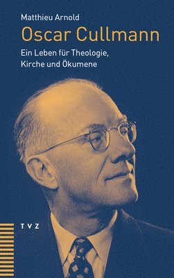 bokomslag Oscar Cullmann: Ein Leben Fur Theologie, Kirche Und Okumene