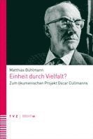 Einheit Durch Vielfalt?: Zum Okumenischen Projekt Oscar Cullmanns 1