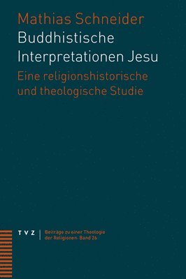 bokomslag Buddhistische Interpretationen Jesu: Eine Religionshistorische Und Theologische Studie